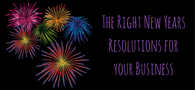 The Right New Years Resolutions For Your Business